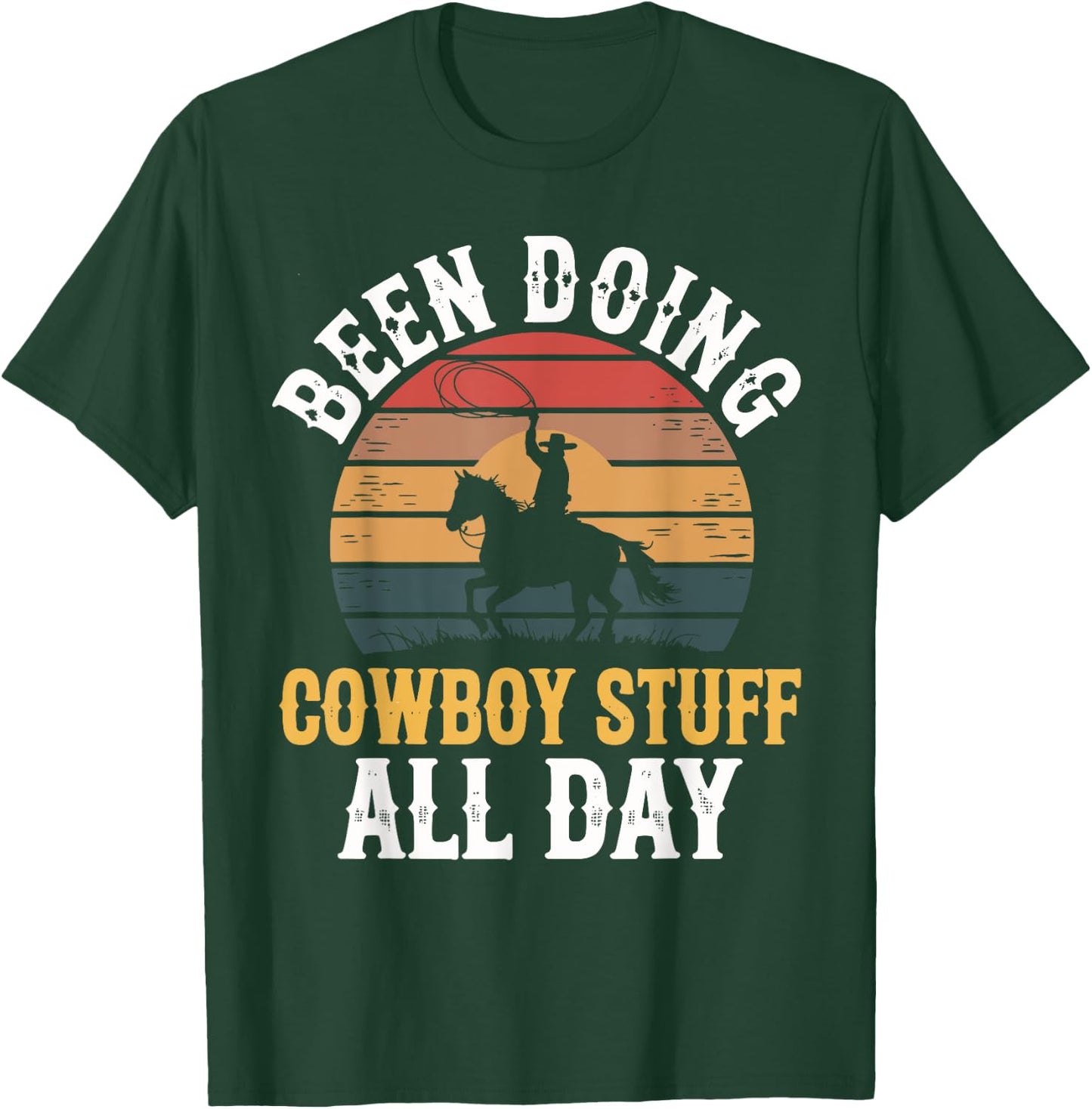 Been Doing Cowboy Stuff All Day Men Boys Farm Rancher Ranch T-Shirt - T-Shirt | Forest