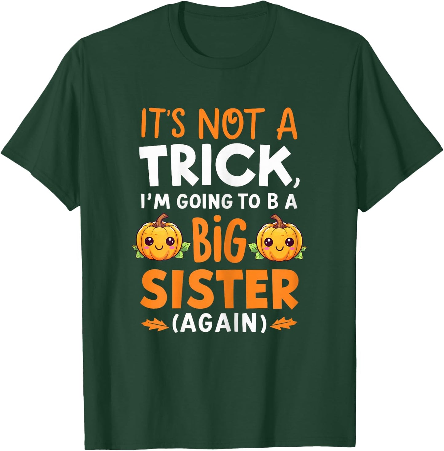 Not a trick Im Going to be Big Sister Again Halloween Reveal T-Shirt - T-Shirt | Forest