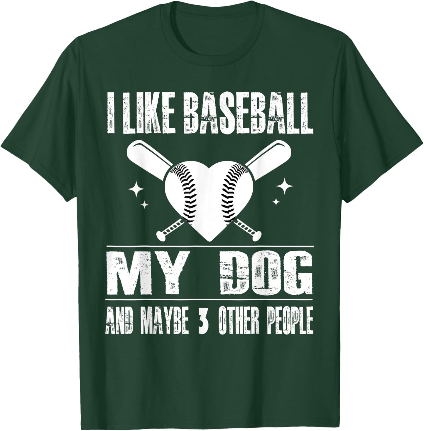 Funny I Like Baseball My Dog And Maybe 3 People Funny Saying T-Shirt - T-Shirt | Forest