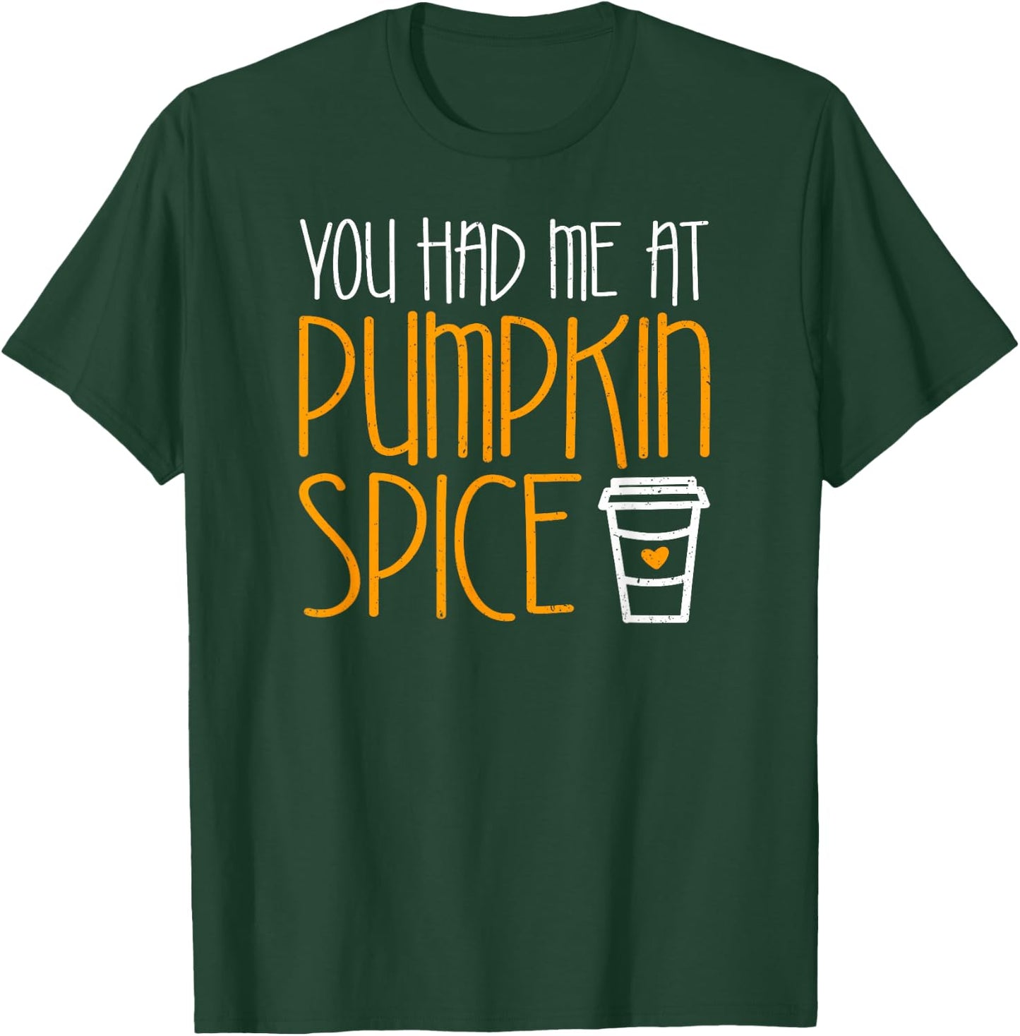 You Had Me At Pumpkin Spice Shirt Men Women Kids T-Shirt - T-Shirt | Forest