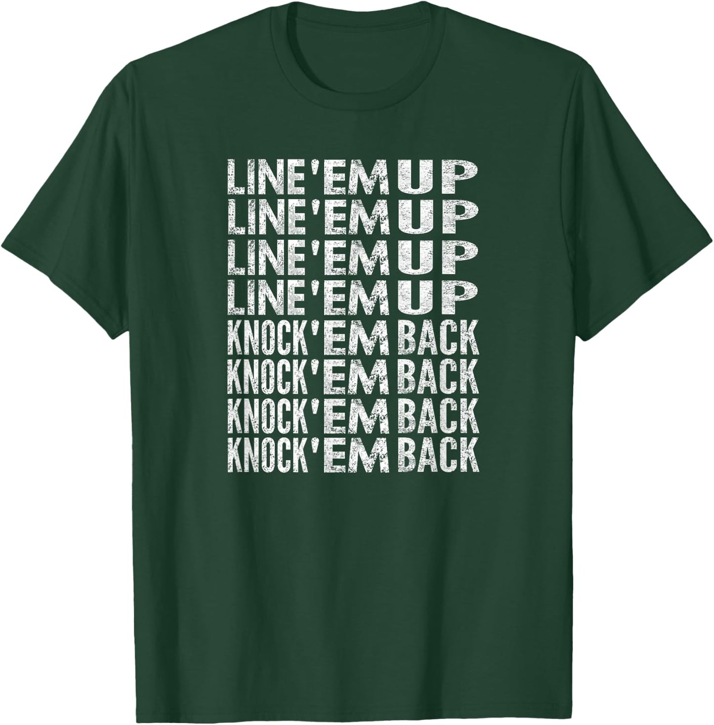Line 'Em Up, Knock 'Em Back, Distressed Look T-Shirt - T-Shirt | Forest