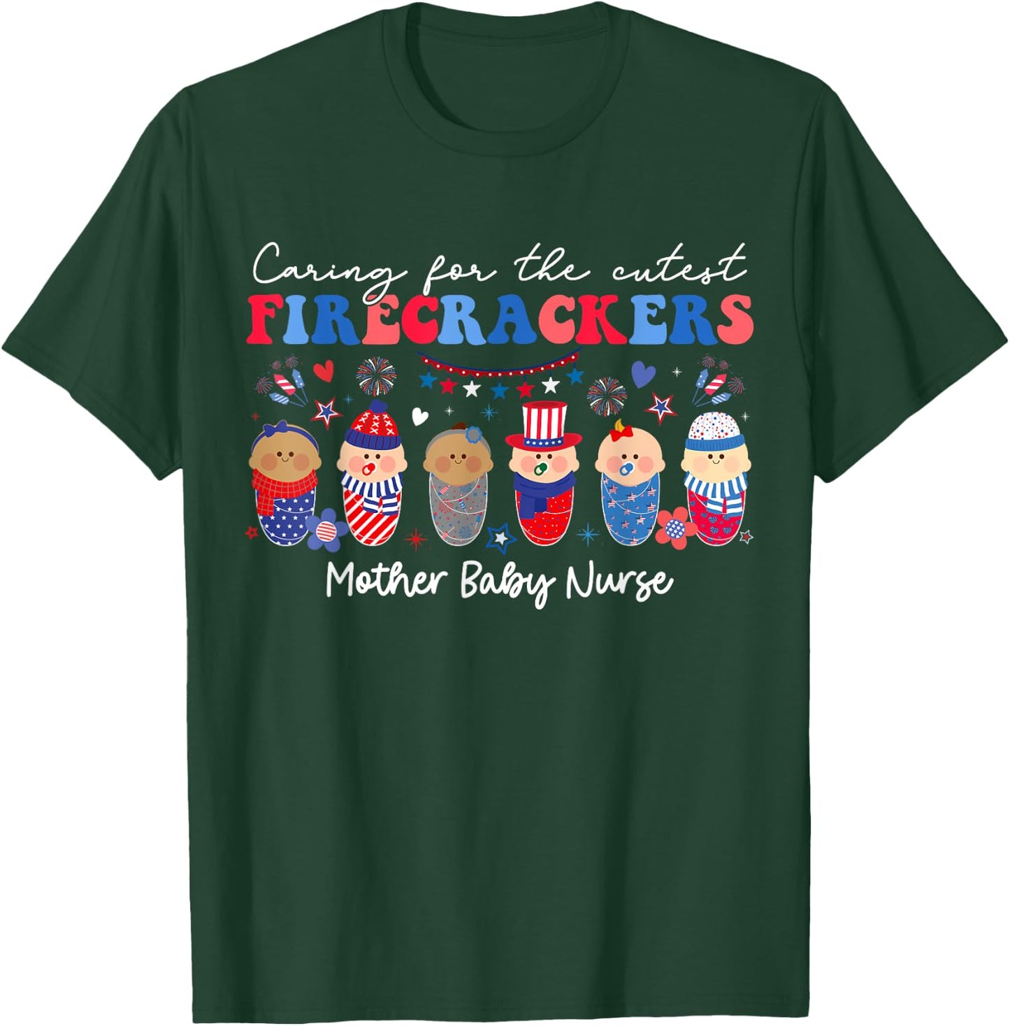 Caring For Cutest Firecrackers Mother Baby Nurse 4th Of July T-Shirt - T-Shirt | Forest