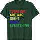 Turns Out She Was Right About Everything Funny Quote T-Shirt - T-Shirt | Forest