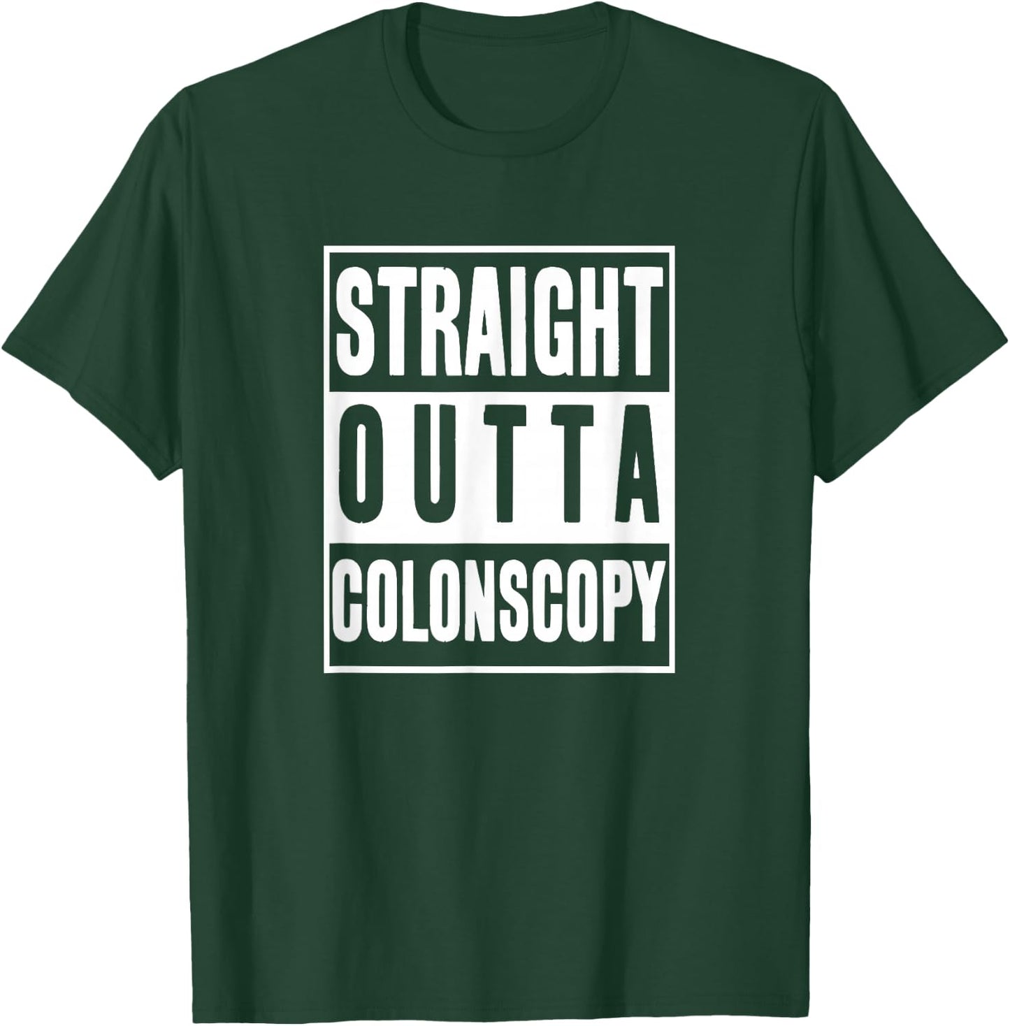 Get Well Soon Gifts straight outta Colonoscopy Men Women T-Shirt - T-Shirt | Forest