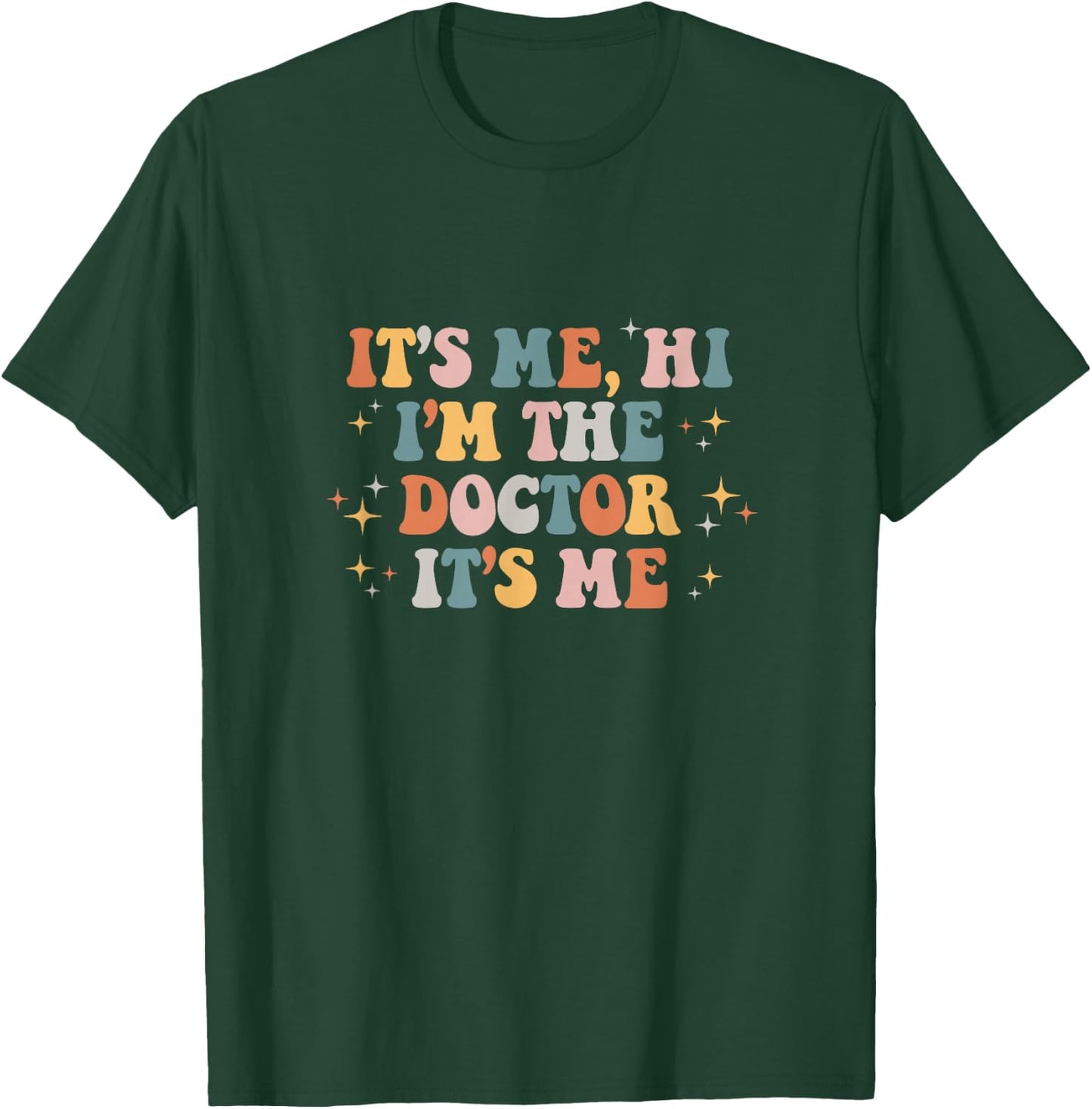 It's Me Hi I'm the Doctor It's Me Doctors Day 2023 T-Shirt - T-Shirt | Forest