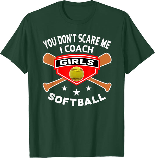 Funny Softball Coach Shirts You Don't Scare Me Quote Gift T-Shirt - T-Shirt | Forest