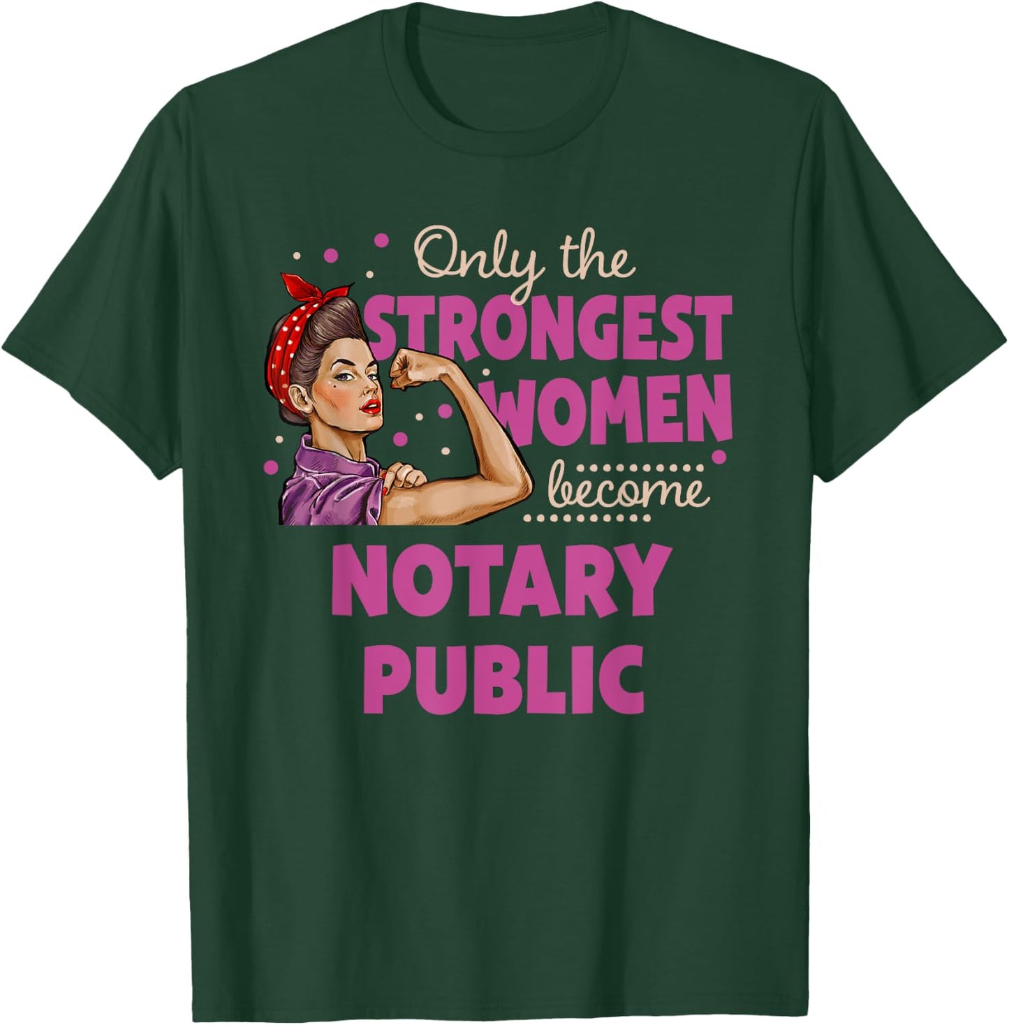 Only The Strongest Women Become Notary Public T-Shirt - T-Shirt | Forest