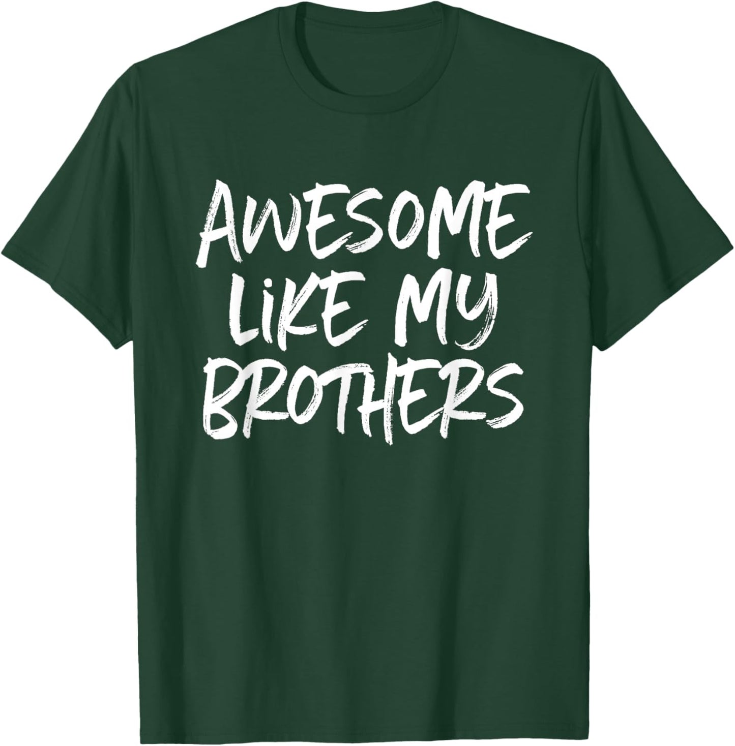 Awesome Like My Brothers Cool T-Shirt - T-Shirt | Forest