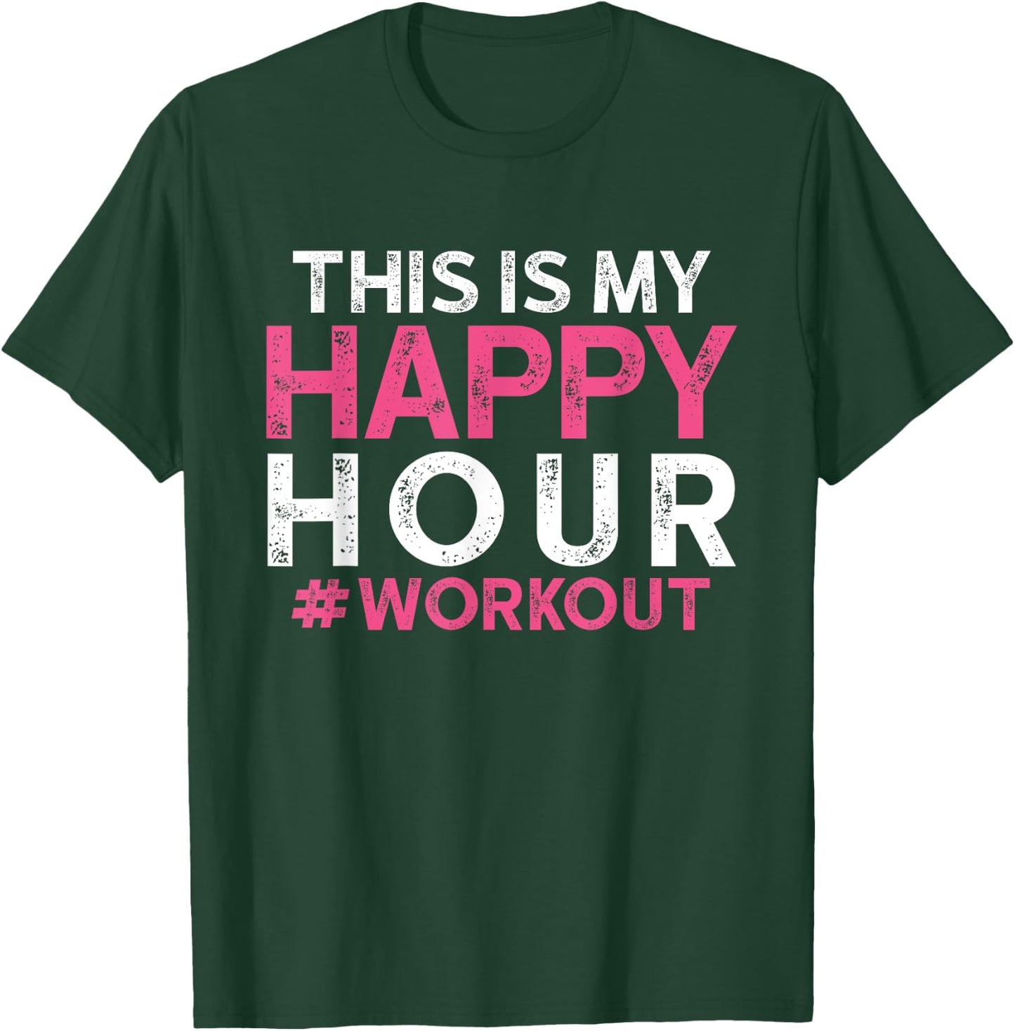 This is My Happy Hour Workout - Motivational Gym Gift T-Shirt - T-Shirt | Forest