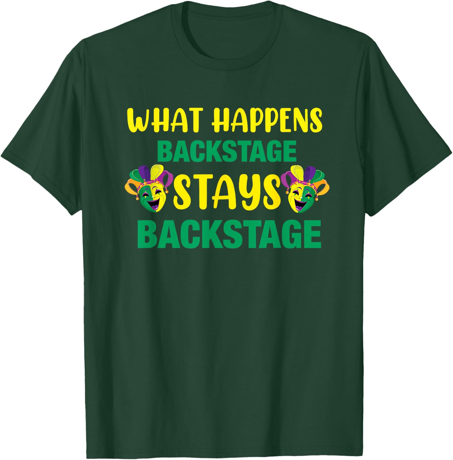 What Happens Backstage Stays Backstage Theater T-Shirt - T-Shirt | Forest