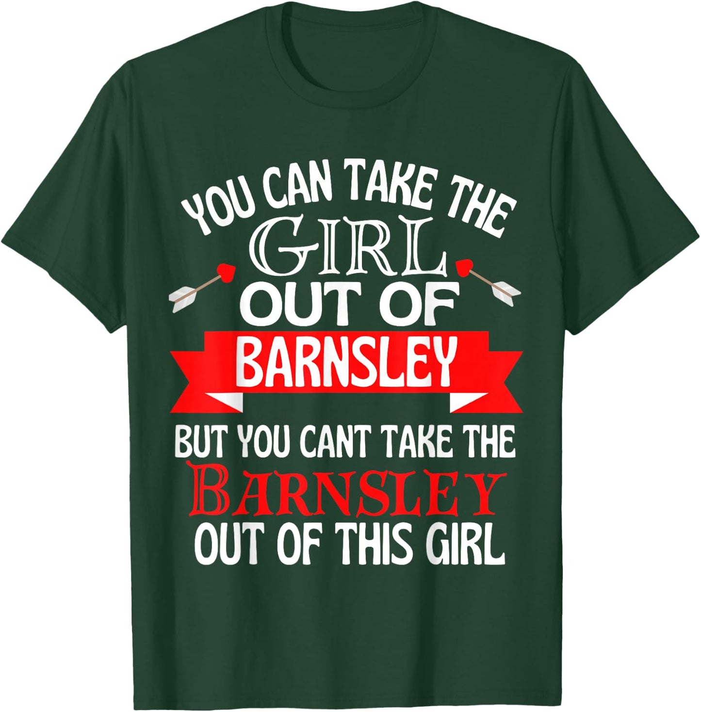 Barnsley Girl Cant Take Her Out Of Barnsley T-Shirt - T-Shirt | Forest