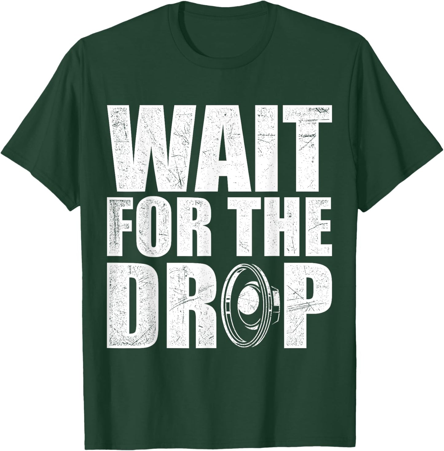 Wait For The Drop I Dubstep Bass Subwoofer Dance Music T-Shirt - T-Shirt | Forest