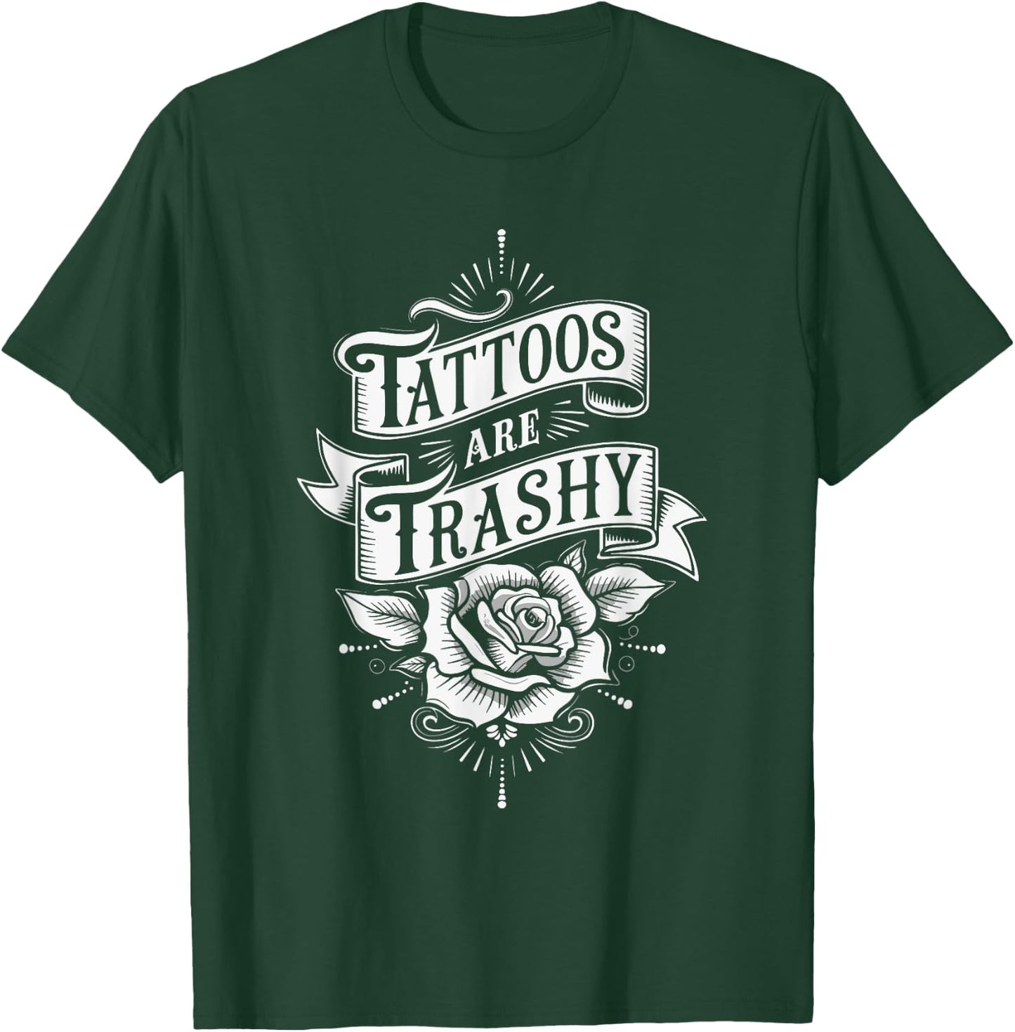 Tattoos Are Trashy T-Shirt - T-Shirt | Forest