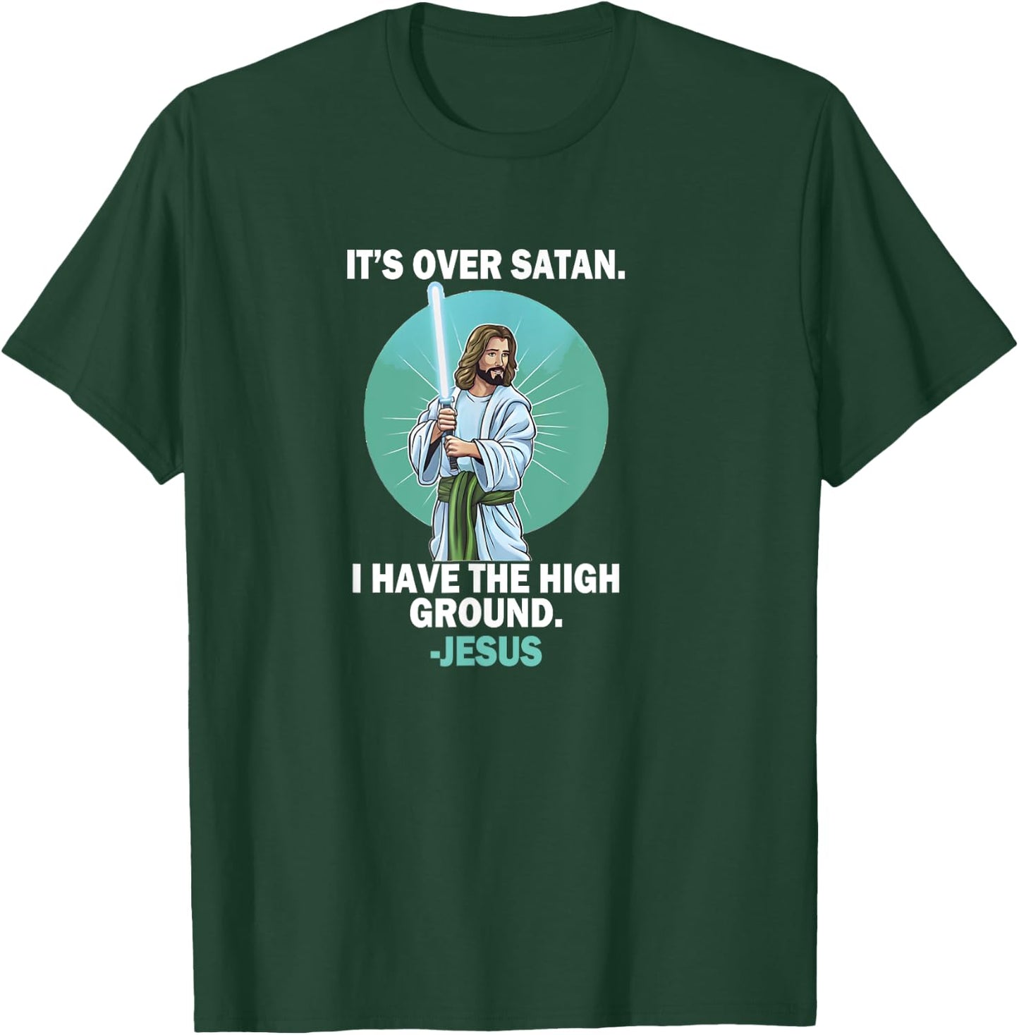 It Is Over Satan I Have High Ground Jesus Faith Bible T-Shirt - T-Shirt | Forest