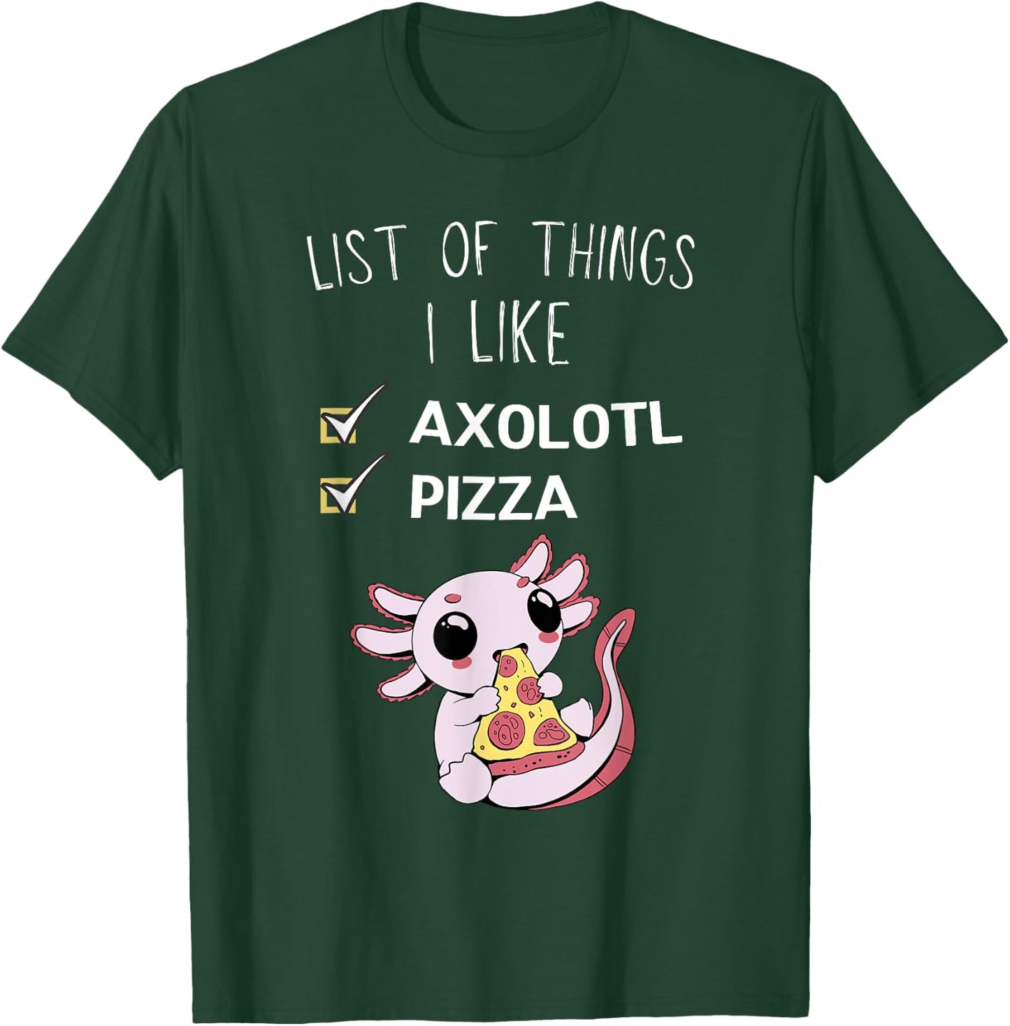Cute Kawaii Axolotl List Of Things I Like Pizza Lover T-Shirt - T-Shirt | Forest