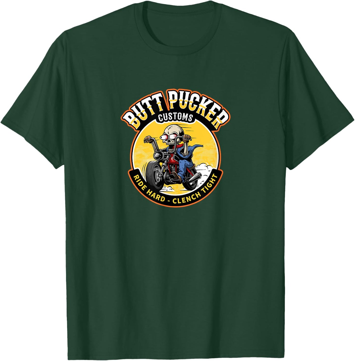 Butt Pucker Customs Ride Hard Clench Tight Funny Motorcycle T-Shirt - T-Shirt | Forest