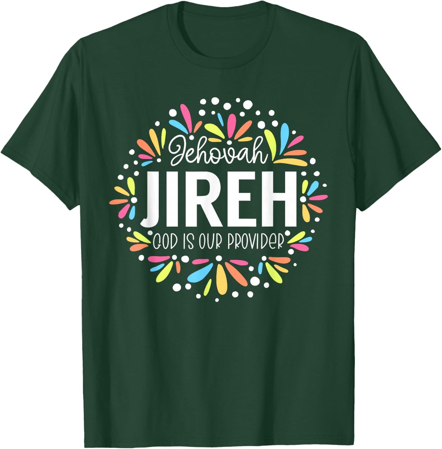 Jehovah Jireh - God is Our Provider Colorful Graphic T-Shirt - T-Shirt | Forest