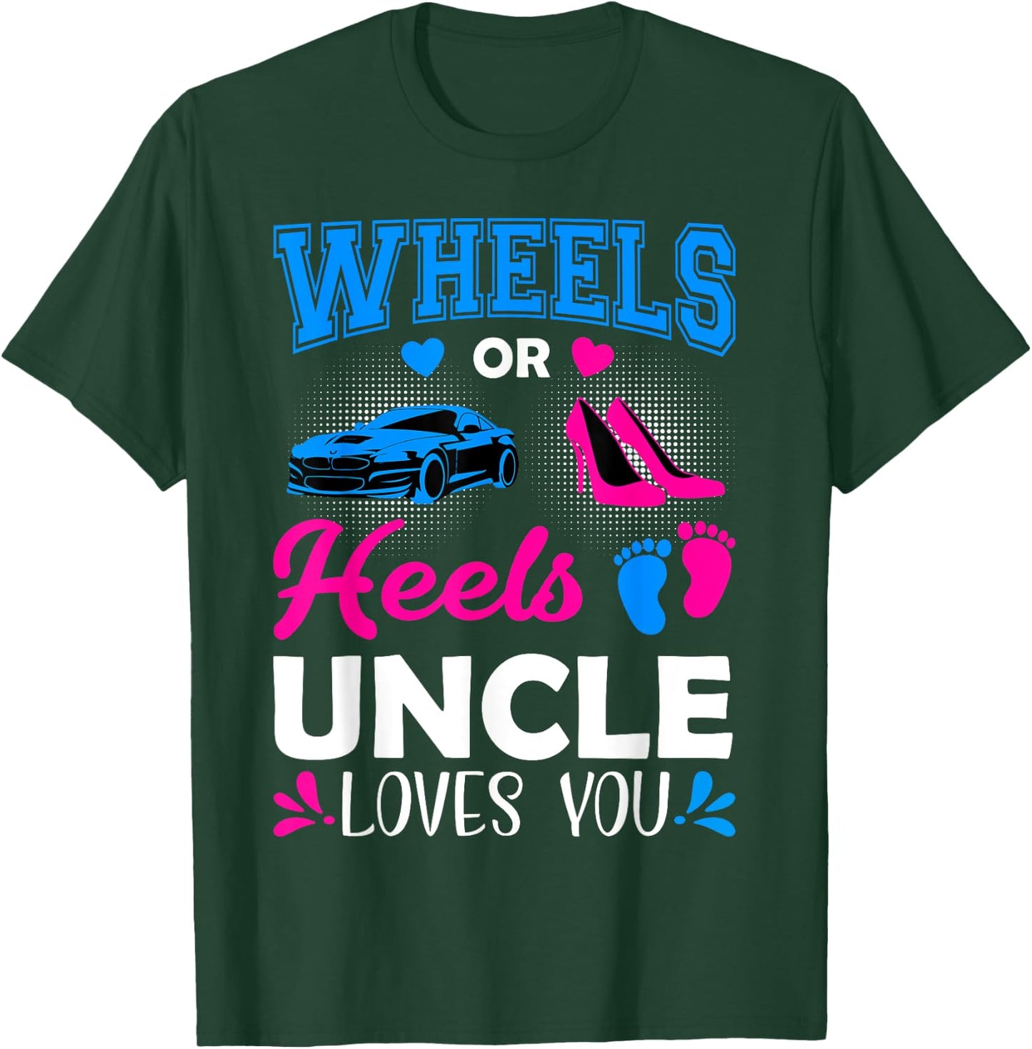 Wheels Or Heels Uncle Loves You Gender Reveal T-Shirt - T-Shirt | Forest