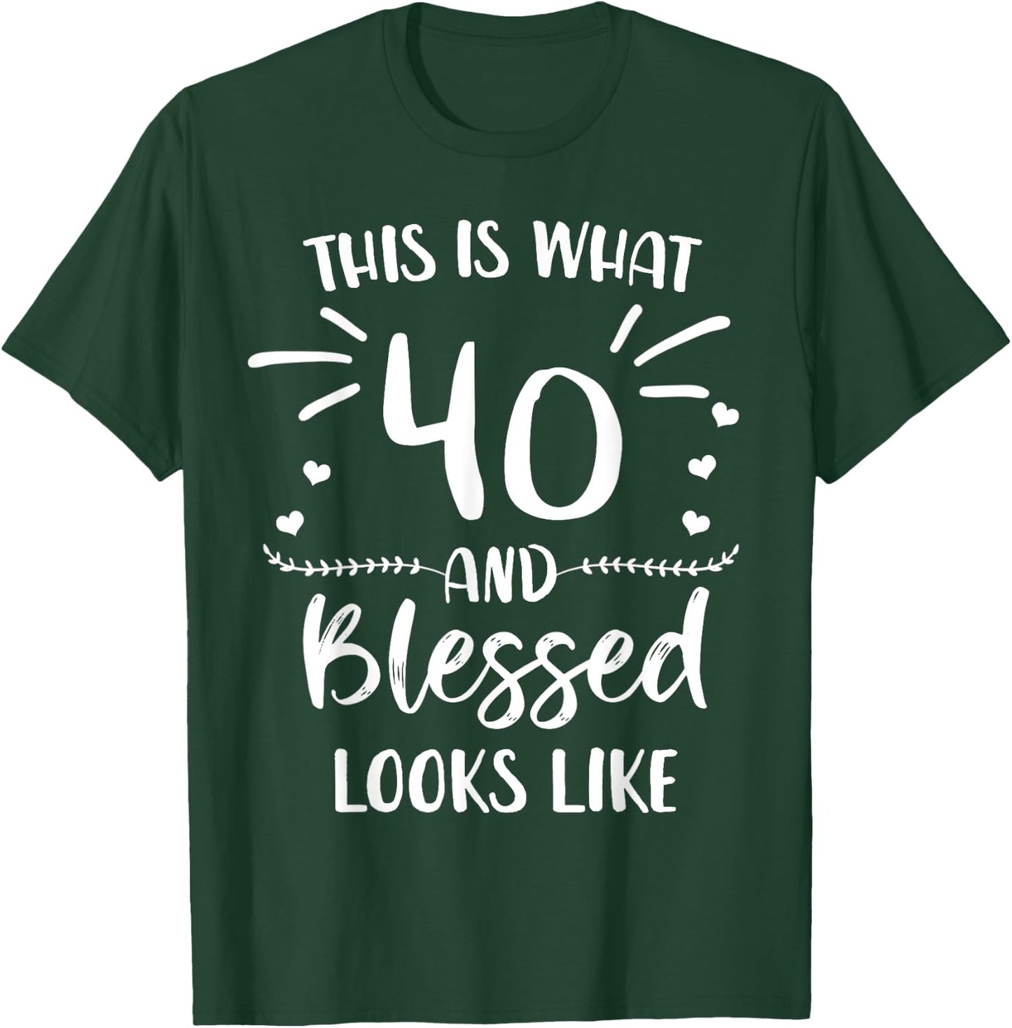 40 and Blessed 40th Birthday Christian Cute Religious T-Shirt - T-Shirt | Forest