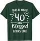 40 and Blessed 40th Birthday Christian Cute Religious T-Shirt - T-Shirt | Forest