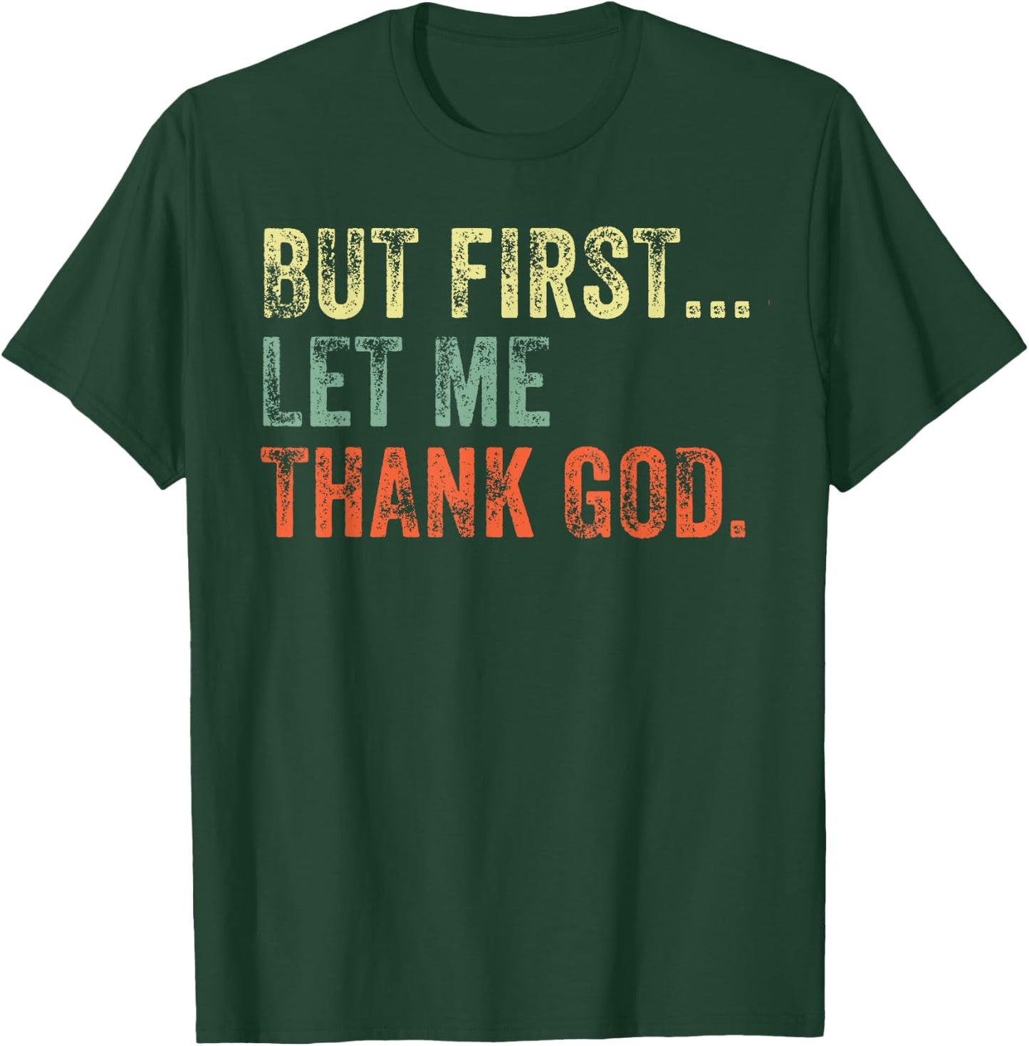 But First Let Me Thank God Funny Vintage T-Shirt - T-Shirt | Forest