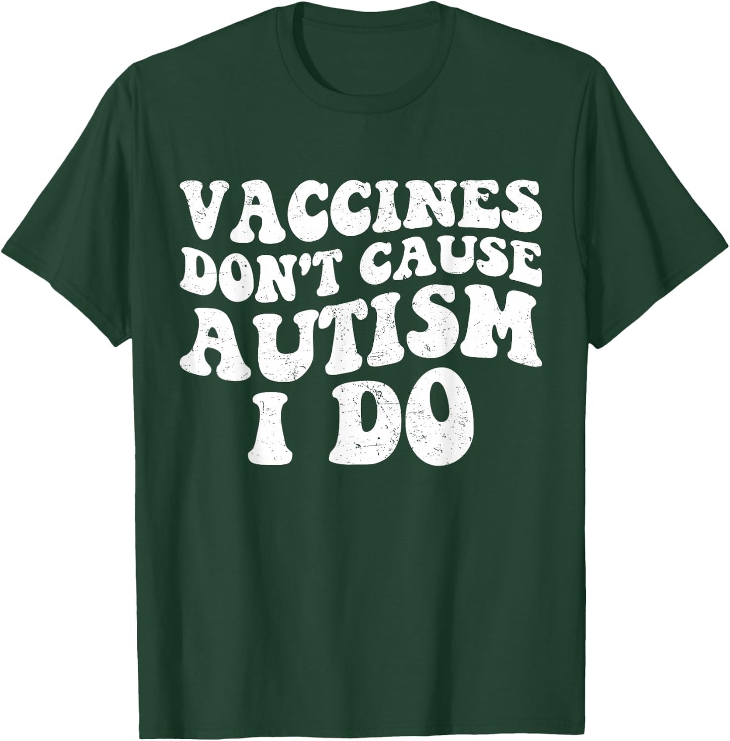 Vaccines Don’t Cause Autism I Do, Funny Autism T-Shirt - T-Shirt | Forest