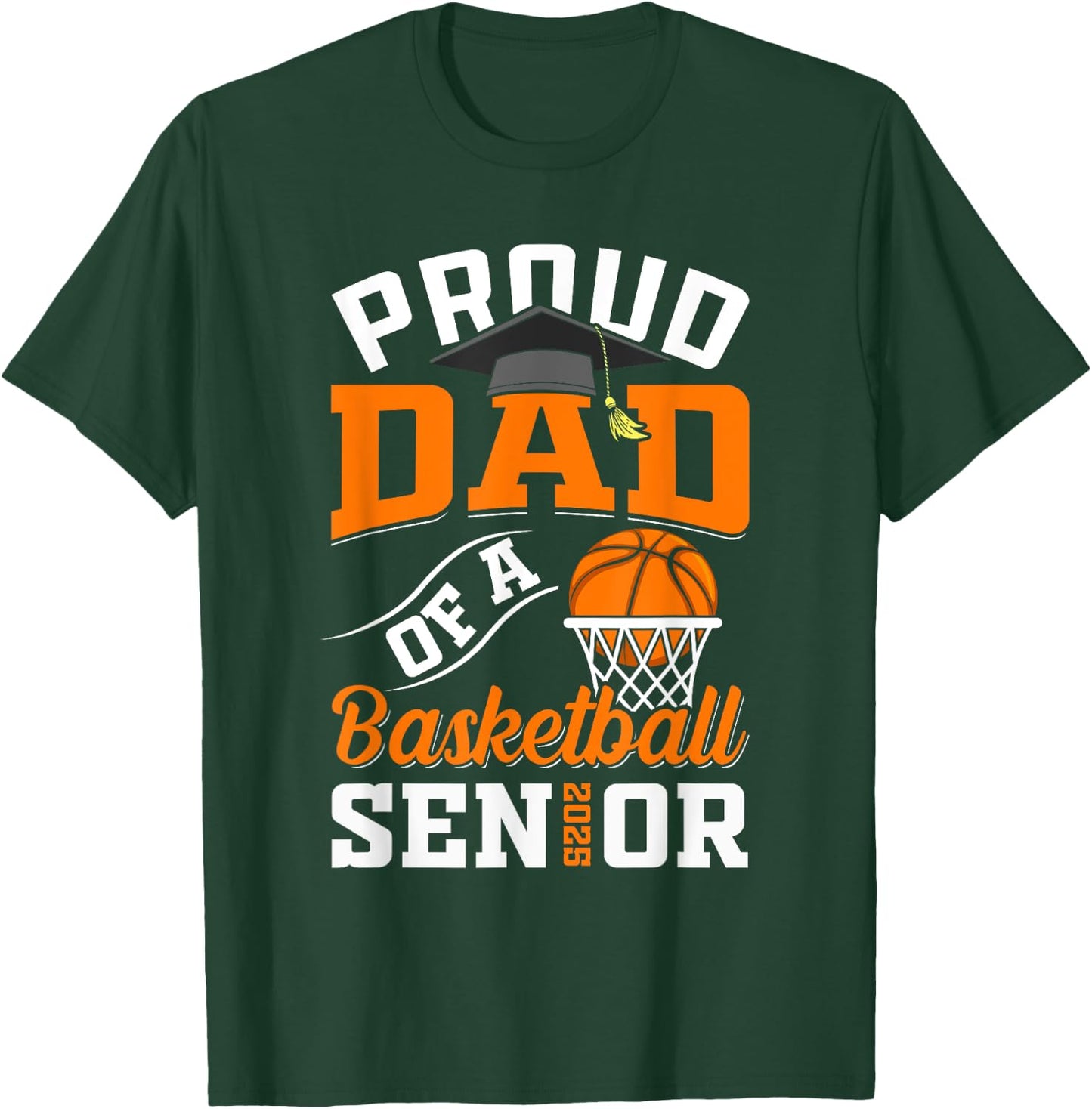 Proud dad of a basketball Senior class of 2025 graduation T-Shirt - T-Shirt | Forest