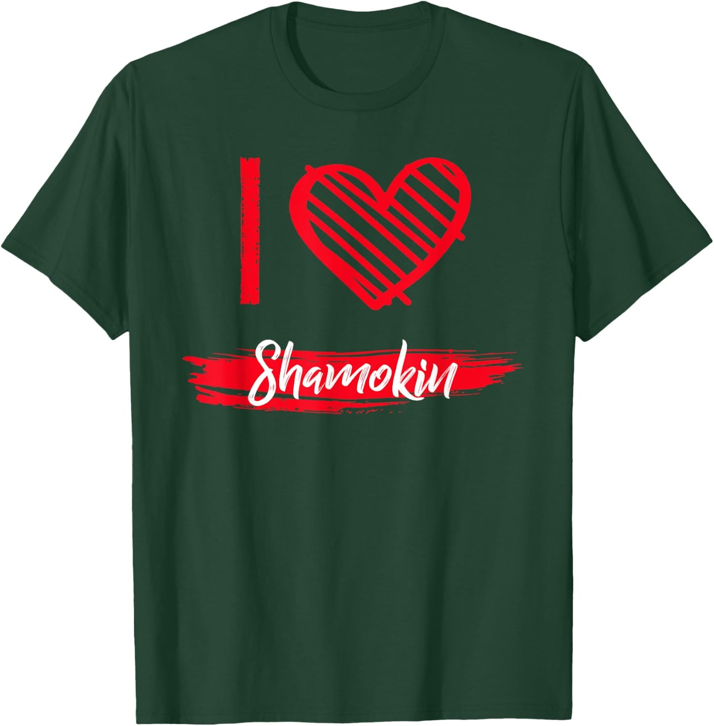I Love Shamokin I Heart Shamokin T-Shirt - T-Shirt | Forest