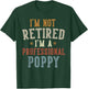 I'm Not Retired I'm A Professional Poppy Father's Day T-Shirt - T-Shirt | Forest