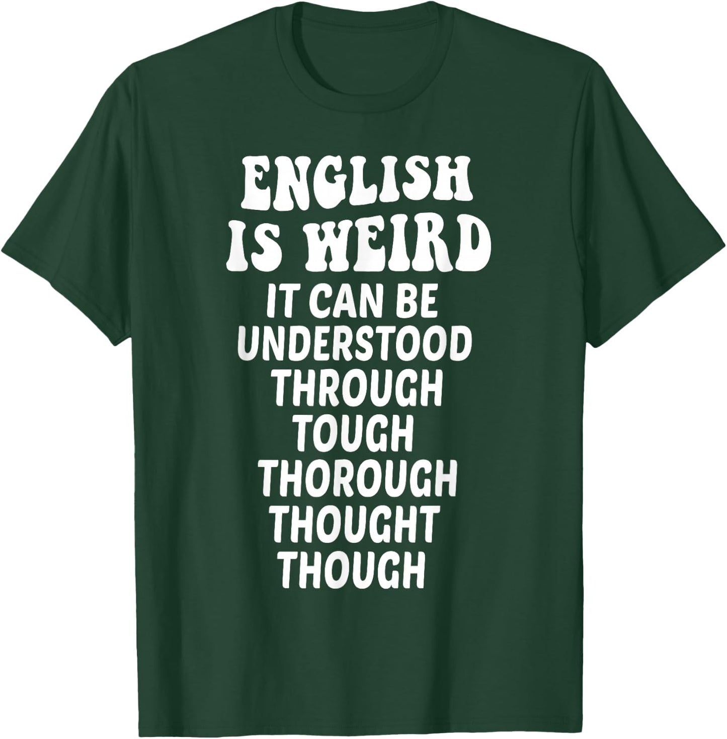 English is Weird Funny English Teacher Memes Grammar Teacher T-Shirt - T-Shirt | Forest