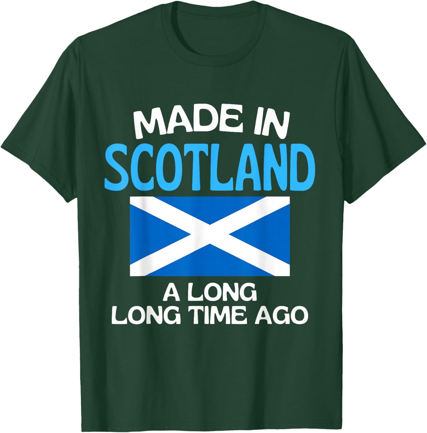 Made In Scotland A Long Time Ago Funny Scottish Birthday T-Shirt - T-Shirt | Forest