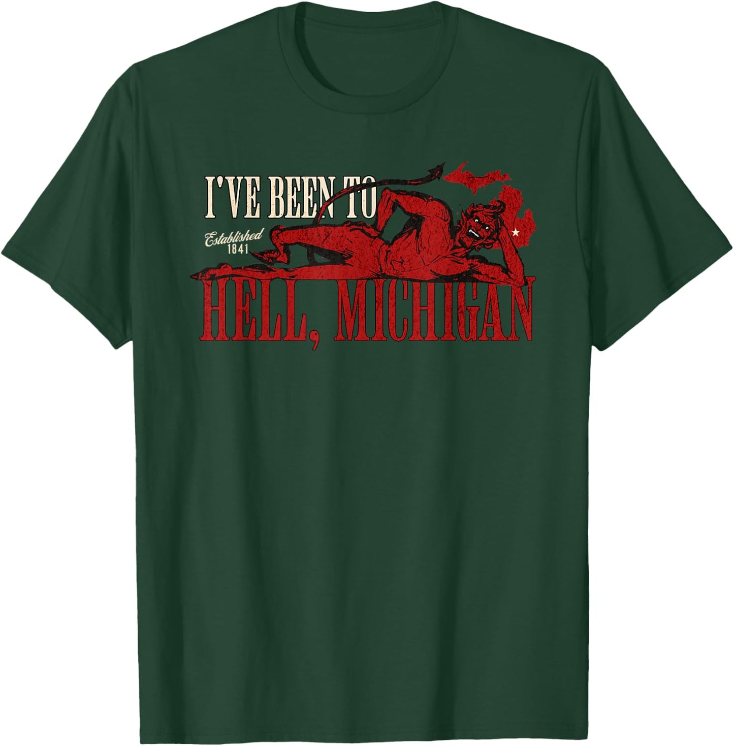 I've Been to Hell, Michigan Est 1841 Funny Michigan Town T-Shirt - T-Shirt | Forest