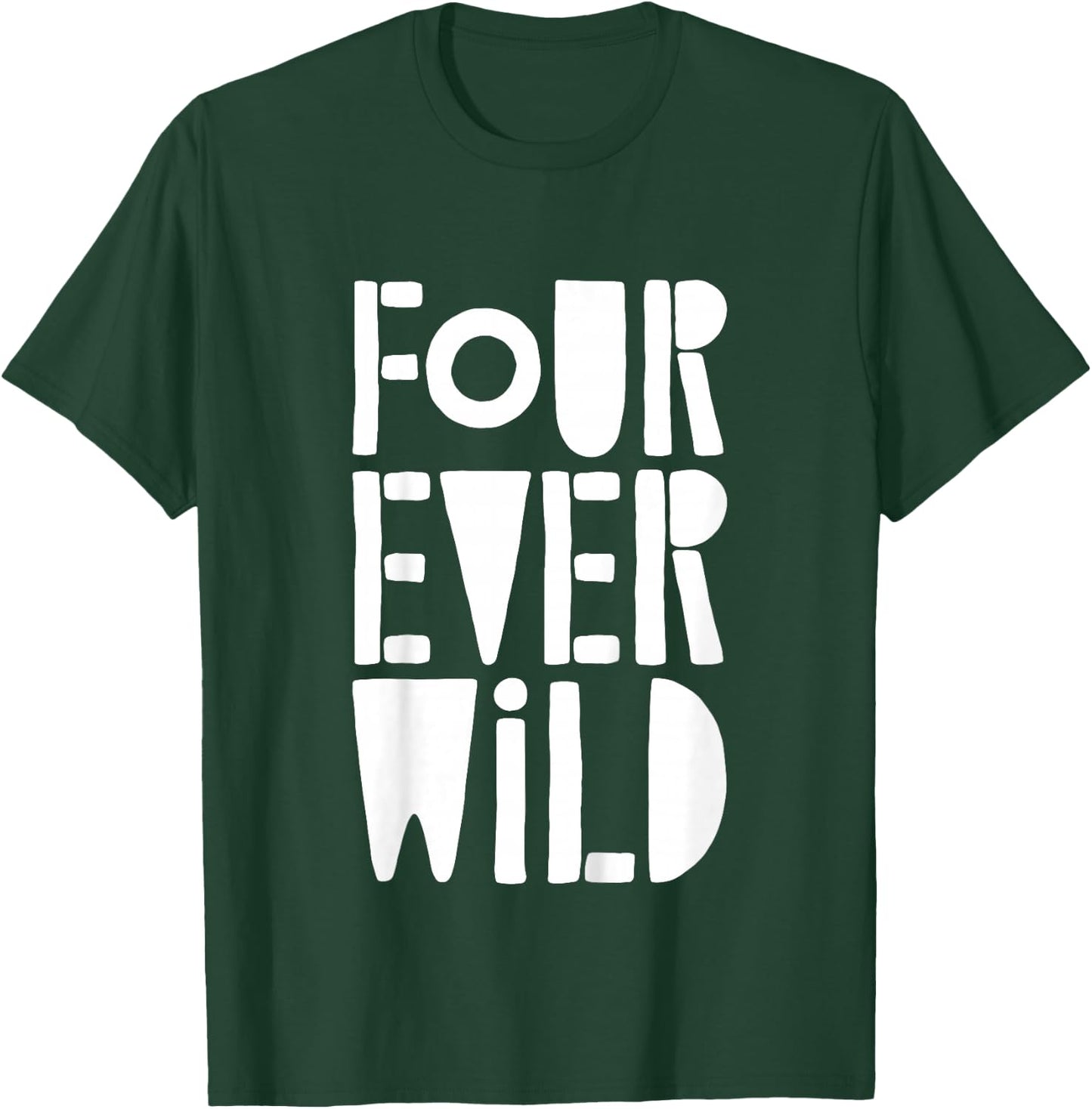 Four Ever Wild Shirt Little Boy Girl Four Year Old Birthday T-Shirt - T-Shirt | Forest