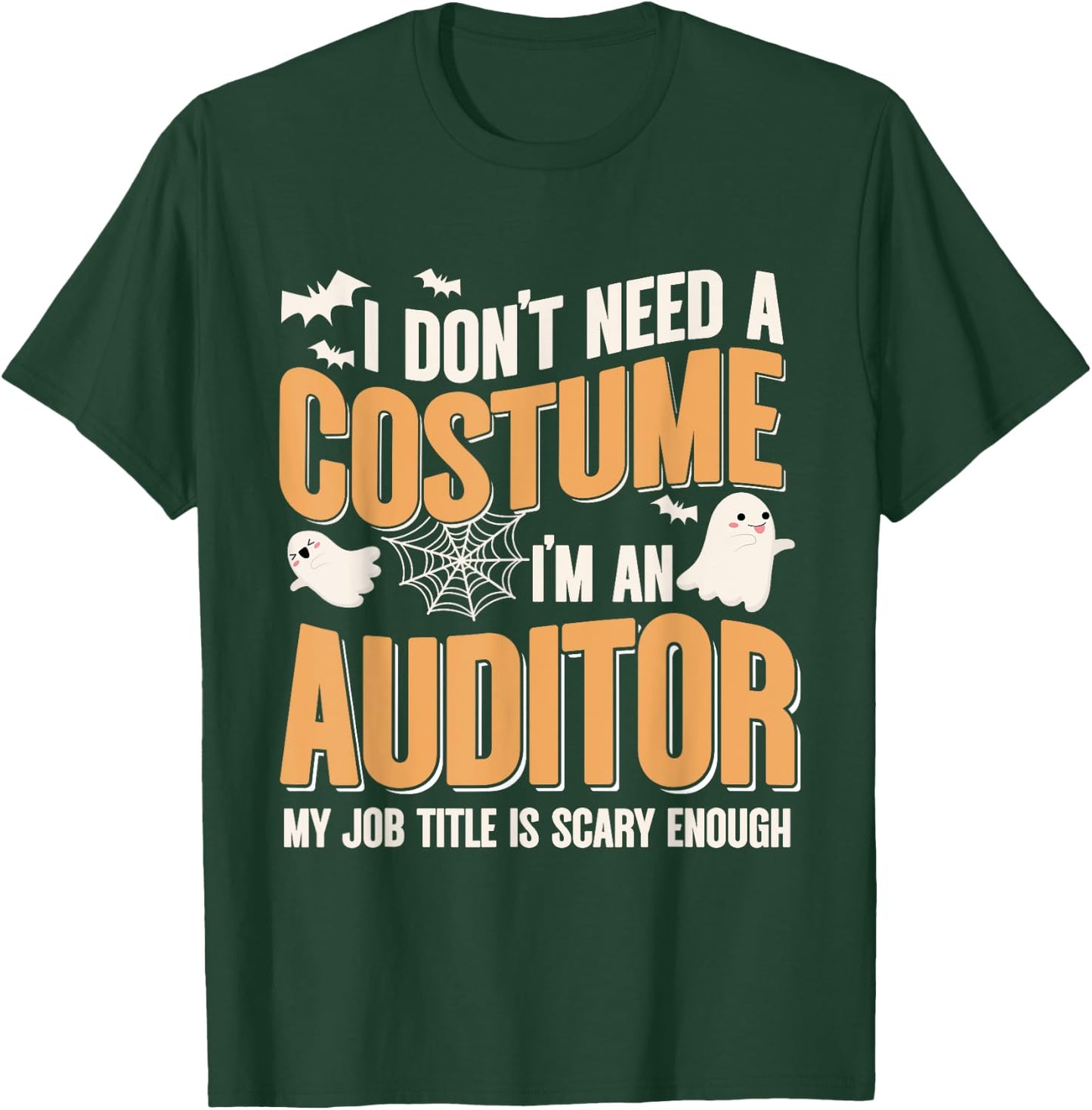 I Don't Need A Costume I'm an Auditor Funny Halloween T-Shirt - T-Shirt | Forest
