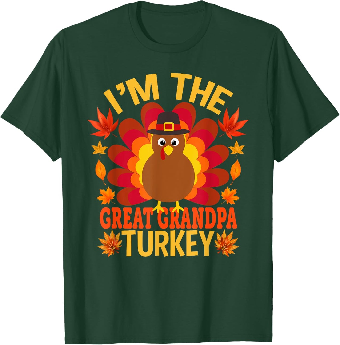 I'm The Great Grandpa Turkey Funny Fall Autumn Thanksgiving T-Shirt - T-Shirt | Forest
