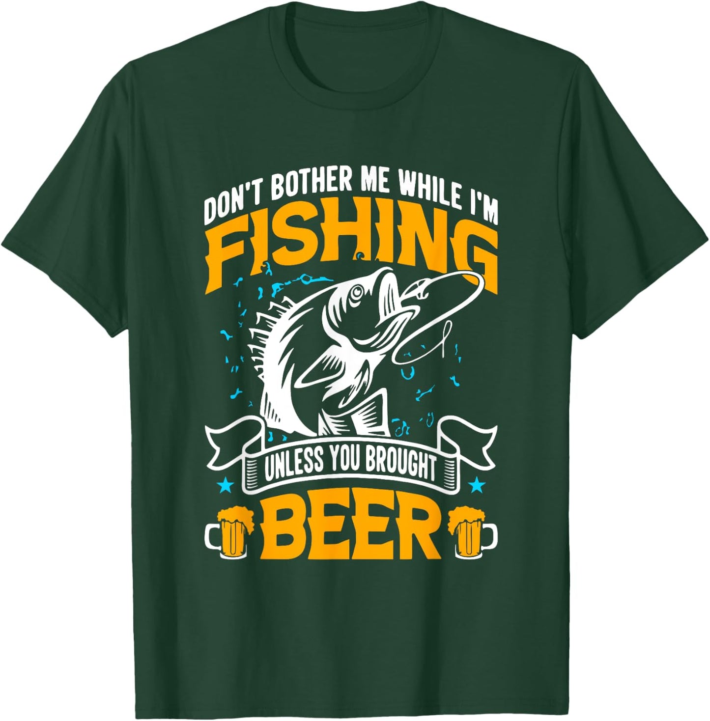 Don't Bother Me While I Am Fishing Unless You Brought Beer T-Shirt - T-Shirt | Forest