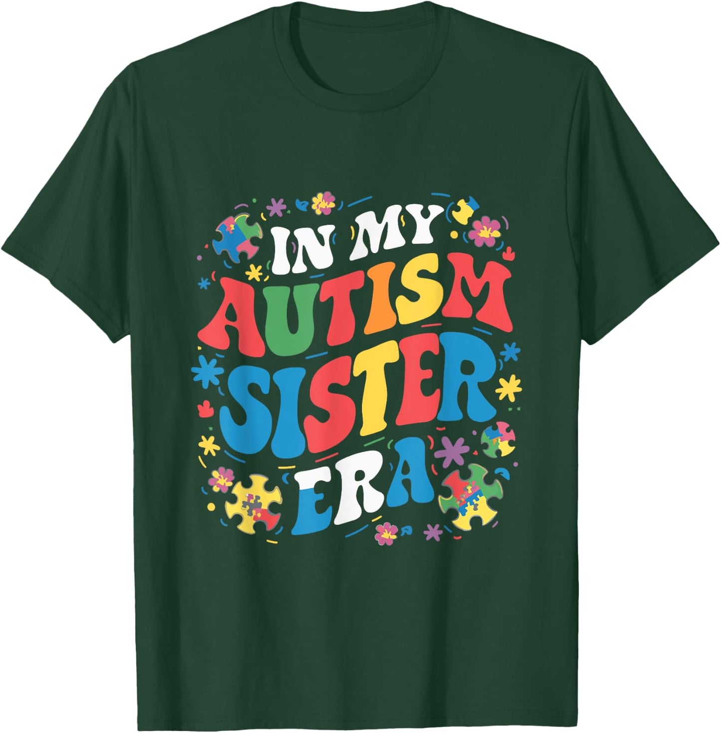 In My Autism Sister Era T-Shirt - T-Shirt | Forest