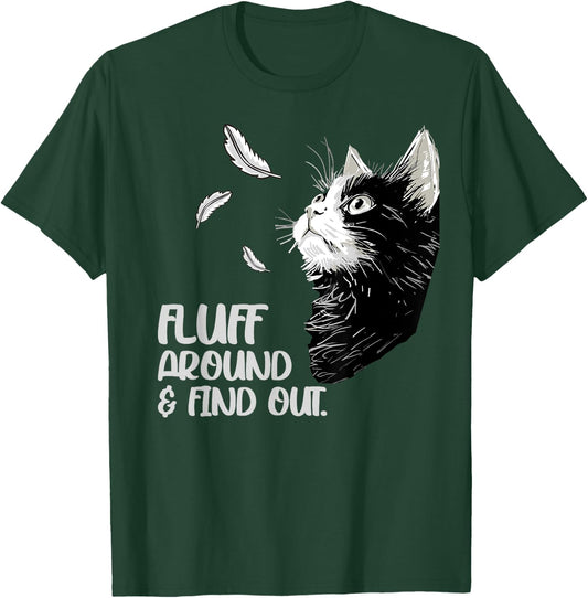 Fluff Around and Find Out, Funny Grumpy Kitty, Sarcastic Cat T-Shirt - T-Shirt | Forest