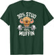 30% Stud 70% Muffin - 30 Percent Stud 70 Percent Muffin T-Shirt - T-Shirt | Forest