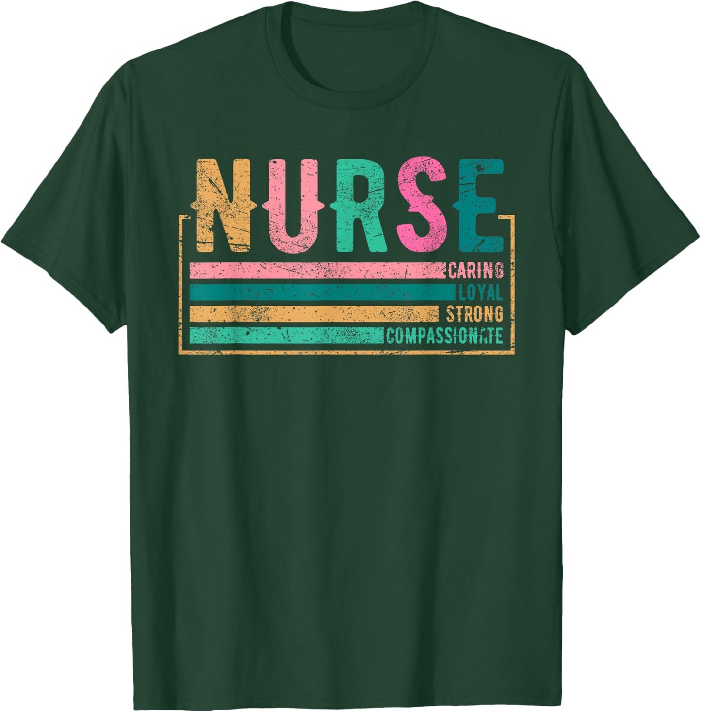 Nurse Caring Loyal Strong Compassionate, Nursing RN Staff T-Shirt - T-Shirt | Forest