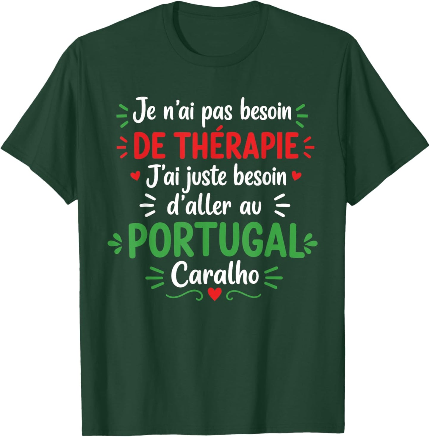 Vacances Portugais J'Ai Juste Besoin d'aller au Portugal T-Shirt - T-Shirt | Forest
