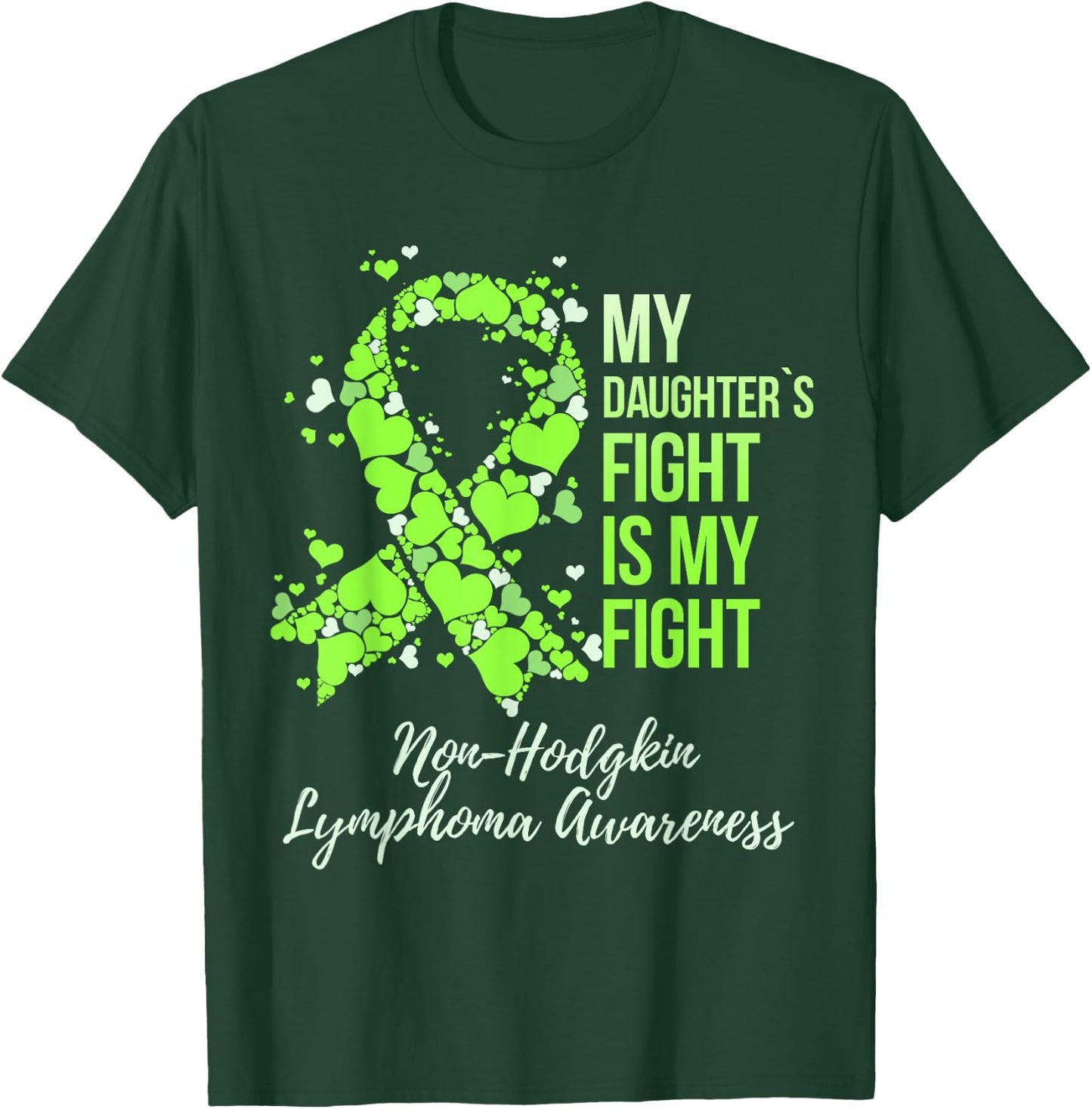 My Daughter’s Fight Warrior Non-Hodgkin Lymphoma Awareness T-Shirt - T-Shirt | Forest