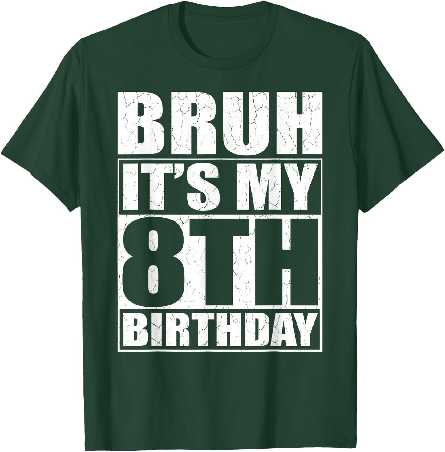 Bruh It's My 8th Birthday 8yr I'm 8 Year Old Birthday Gift T-Shirt - T-Shirt | Forest