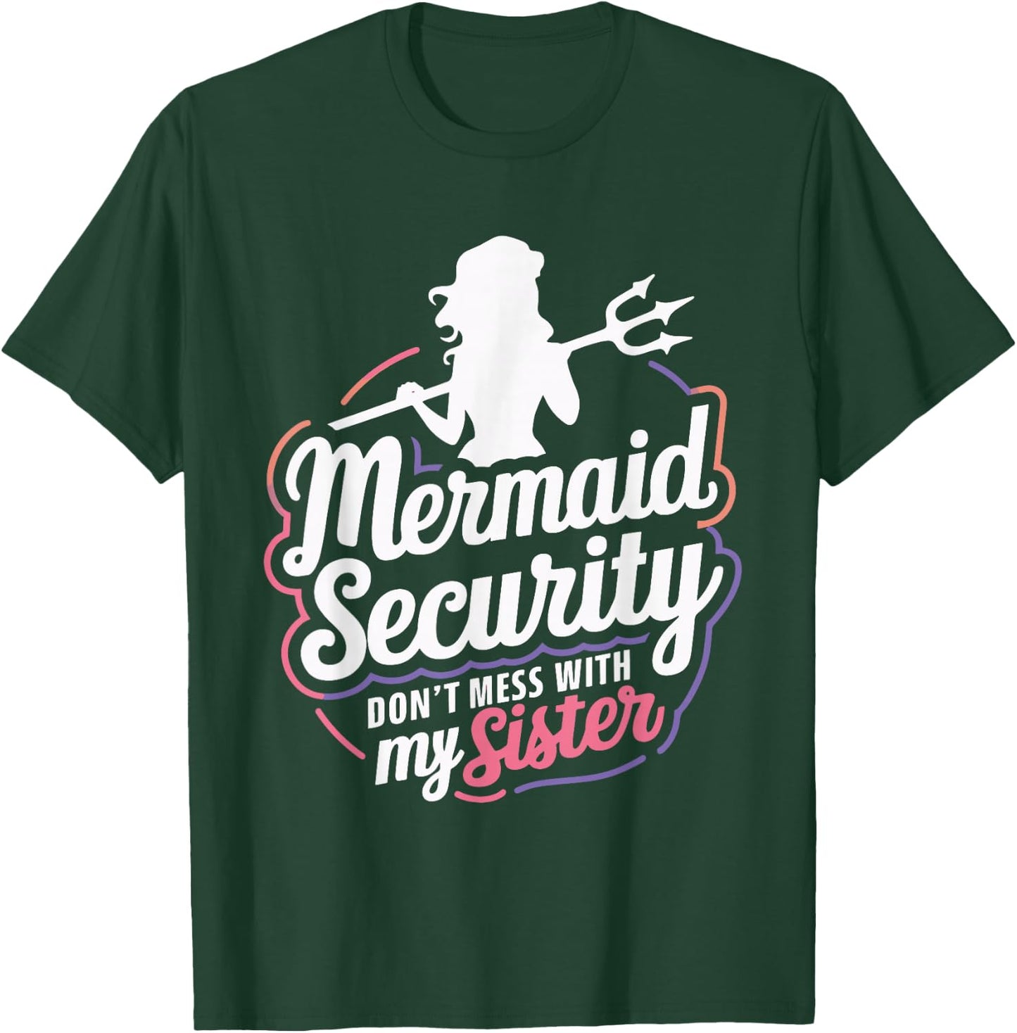 Mermaid Security Don't Mess With My Mermaid T-Shirt - T-Shirt | Forest