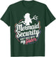 Mermaid Security Don't Mess With My Mermaid T-Shirt - T-Shirt | Forest