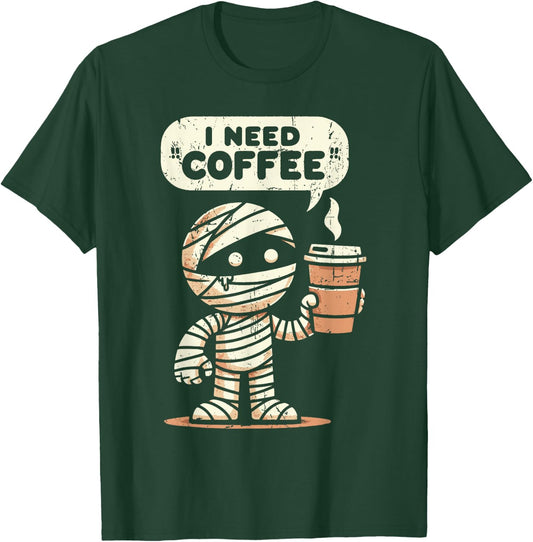 Mummy Halloween i Need Coffee Funny Sarcastic Caffeine Funny T-Shirt - T-Shirt | Forest
