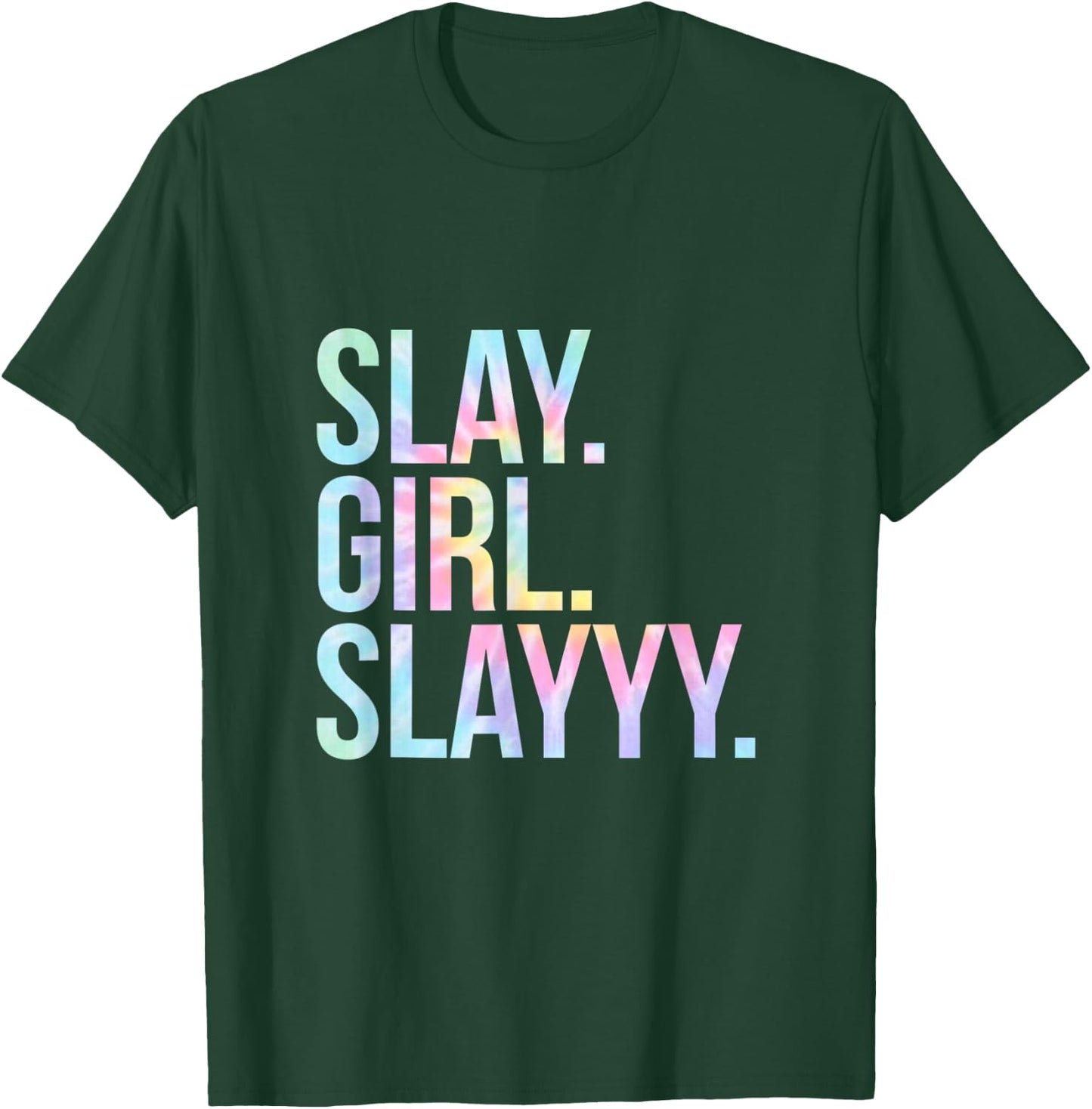 Slay Girl Slay T Shirt Tie Dye T-Shirt - T-Shirt | Forest