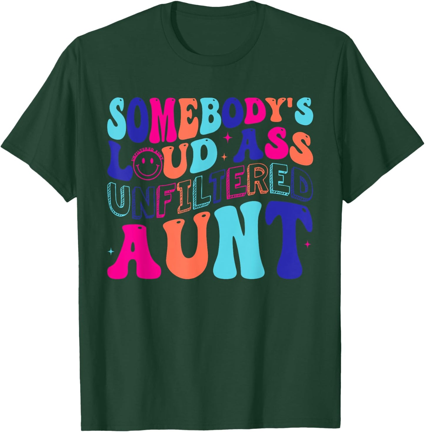 Somebody's Loud Ass Unfiltered Aunt Retro Groovy Auntie Life T-Shirt - T-Shirt | Forest