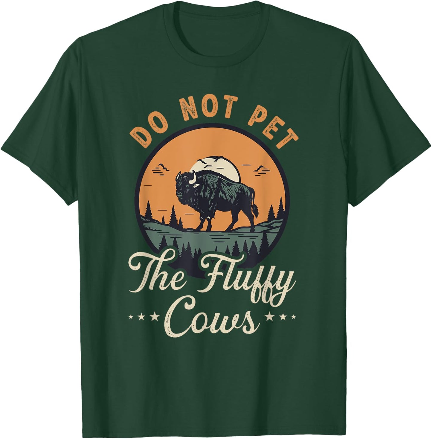 Do Not Pet the Fluffy Cows Bison Yellowstone National Park T-Shirt - T-Shirt | Forest
