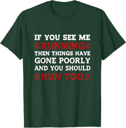 If You See me Running Then Things Have Gone Poorly T-Shirt - T-Shirt | Forest